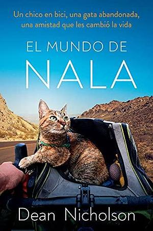 El mundo de Nala: Un chico en bici, una gata abandonada, una amistad que les cambió la vida by Dean Nicholson, Paz Pruneda Gonzalvez