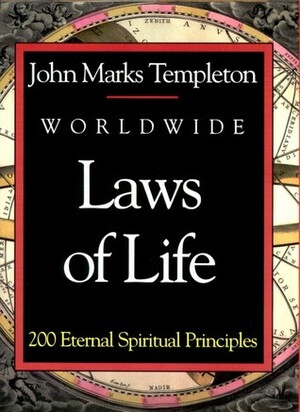 Worldwide Laws Of Life: 200 Eternal Spiritual Principles by John Marks Templeton