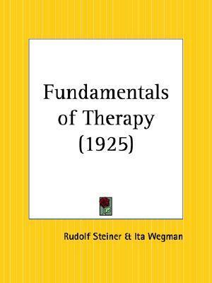 Fundamentals of Therapy by Ita Wegman, Rudolf Steiner