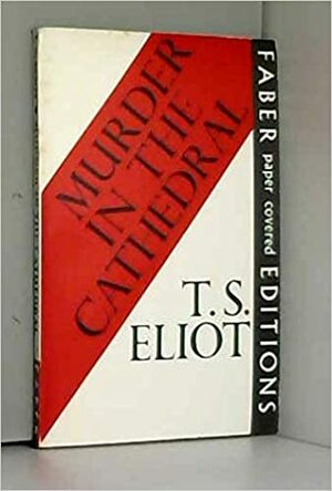 Murder in the Cathedral by T.S. Eliot