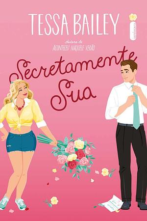 Secretamente sua by Tessa Bailey