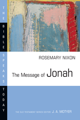 The Message of Jonah: Presence in the Storm by Rosemary Nixon