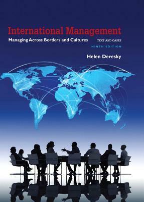 International Management: Managing Across Borders and Cultures, Text and Cases by Helen Deresky