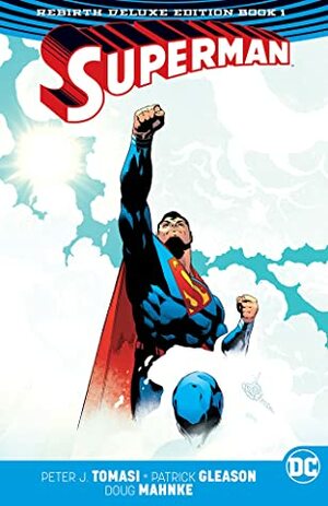 Superman: The Rebirth Deluxe Edition Book 1 by Mark Morales, Peter J. Tomasi, Patrick Gleason, Rob Leigh, Jaime Mendoza, Christian Alamy, Alejandro Sánchez, Mick Gray, John Kalisz, Jorge Jimenez, Doug Mahnke