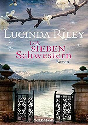 Die sieben Schwestern by Lucinda Riley