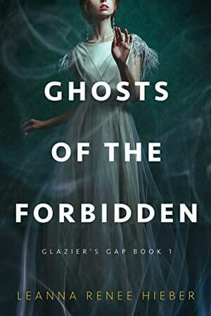 Ghosts of the Forbidden by Leanna Renee Hieber