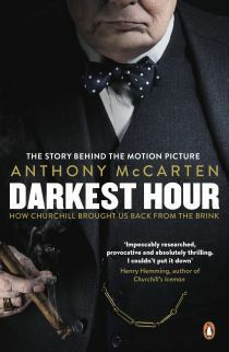 Darkest Hour: How Churchill Brought us Back from the Brink by Anthony McCarten