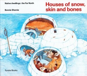 Houses of snow, skin and bones by Bonnie Shemie