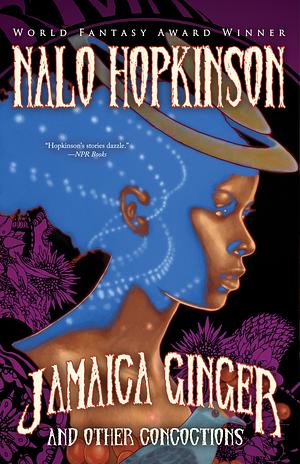Jamaica Ginger and Other Concoctions by Nalo Hopkinson