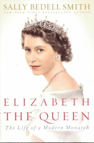 Elizabeth The Queen by Sally Bedell Smith
