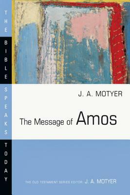 The Message of Amos by J. Alec Motyer