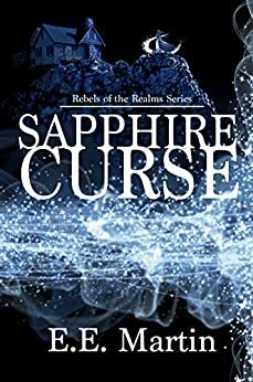 Sapphire Curse (Rebels of the Realms Book 1) by E.E. Martin