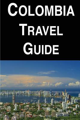 Colombia Travel Guide by Michael Harris