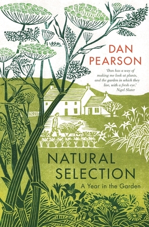 Natural Selection: a year in the garden by Dan Pearson