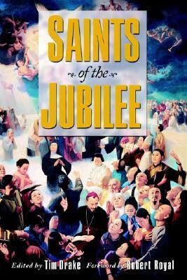 Saints of the Jubilee by Robert Royal, Tim Drake, Ann Ball