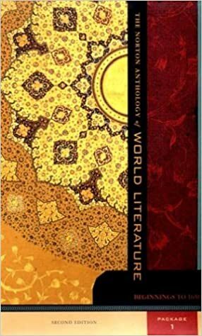 The Norton Anthology of World Literature, Volumes A, B, C: Beginnings to 1650 by Bernard Knox, Heather James, Robert Lyons Danly, Pier M. Pasinetti, John C. McGalliard, Stephen Owen, William G. Thalmann, Patricia Meyer Spacks, Kenneth Douglas, Jerome W. Clinton, Indira Viswanathan Peterson, Howard E. Hugo, Lee Patterson, M.H. Abrams, Francis Abiola Irele, René Wellek