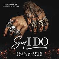 Say I Do by Skyler Snow, Brea Alepoú