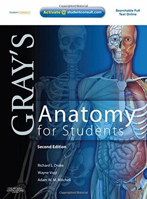 Gray's Anatomy for Students by Richard L. Drake, A. Wayne Vogl, Adam W.M. Mitchell