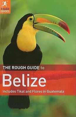 The Rough Guide to Belize by Peter Eltringham