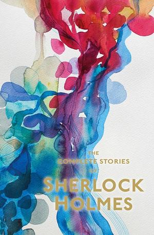 Sherlock Holmes: The Complete Stories by Arthur Conan Doyle