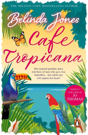 Cafe Tropicana: fun, warm, witty and wise – the gorgeous summer read you won't want to miss by Belinda Jones