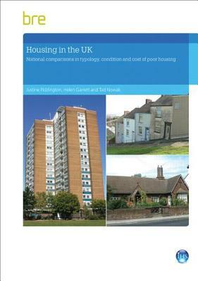 Housing in the UK: National Comparisons in Typology, Condition and Cost of Poor Housing by Helen Garrett, Justine Piddington, Nowak Tad
