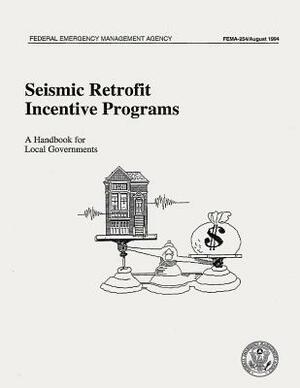 Seismic Retrofit Incentive Programs: A Handbook for Local Governments (FEMA 254) by Federal Emergency Management Agency