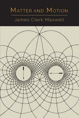 Matter and Motion by James Clerk Maxwell