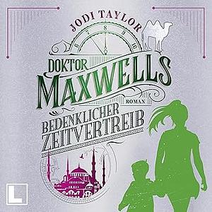 Doktor Maxwells bedenklicher Zeitvertreib by Jodi Taylor