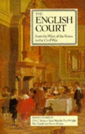 The English Court: From the Wars of the Roses to the Civil War by David Starkey