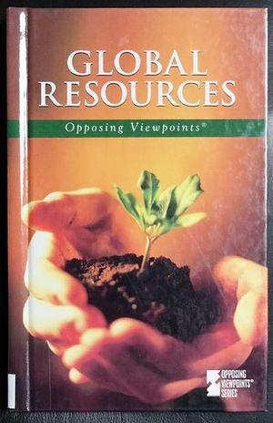 Global Resources: Opposing Viewpoints by Helen Cothran