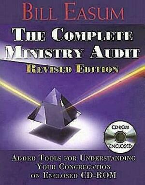 The Complete Ministry Audit: Revised Edition [With CDROM] by Bill Easum