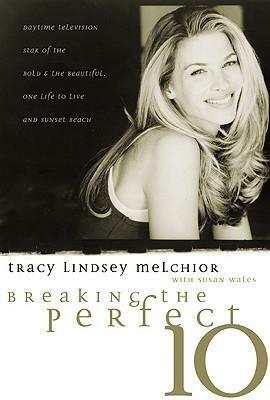 Breaking the Perfect 10 by Susan Wales, Tracy Lindsey Melchior