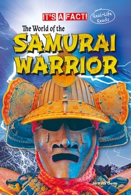 The World of the Samurai Warrior by Ruth Owen