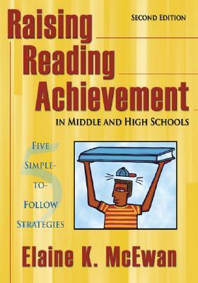 Raising Reading Achievement in Middle and High Schools: Five Simple-To-Follow Strategies by Elaine K. McEwan-Adkins