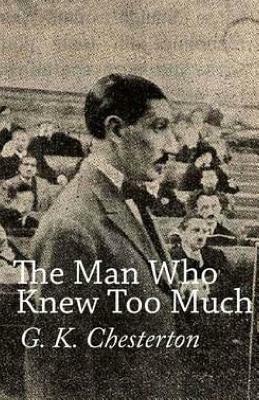 The Man Who Knew Too Much by G.K. Chesterton