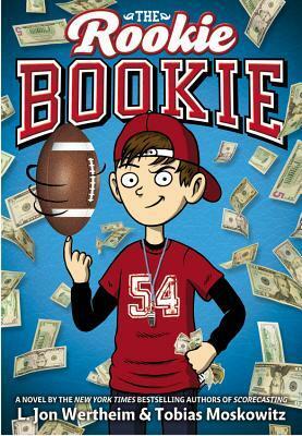 The Rookie Bookie by L. Jon Wertheim, Tobias J. Moskowitz