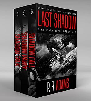 Last Shadow: A Military Space Opera Tale by P. R. Adams