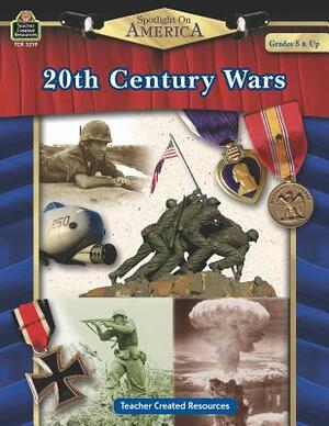 Spotlight on America: 20th Century Wars by Robert W. Smith