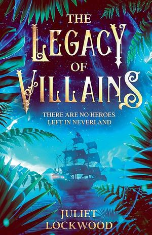 The Legacy of Villains by Juliet Lockwood