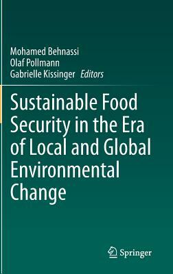 Sustainable Food Security in the Era of Local and Global Environmental Change by 