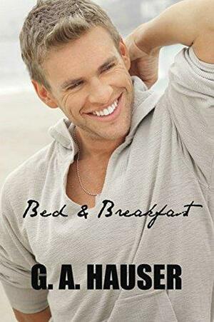 Bed & Breakfast by G.A. Hauser