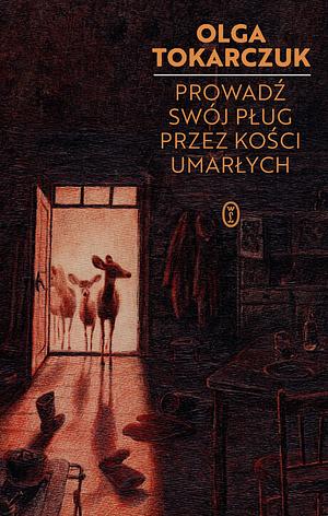 Prowadź swój pług przez kości umarłych by Olga Tokarczuk