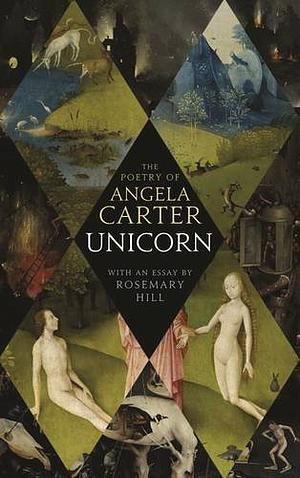 Unicorn: The Poetry of Angela Carter by Angela Carter