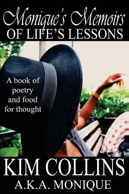 Monique's Memoirs of Life's Lessons: A book of poetry and food for thought by Monique Collins