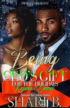 Being A CEO's Gift For The Holidays: Kejuan & Emori by Shari B., Shari B.