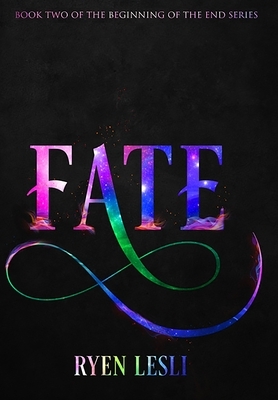 Fate: The Beginning of the End Book Two by Ryen Lesli