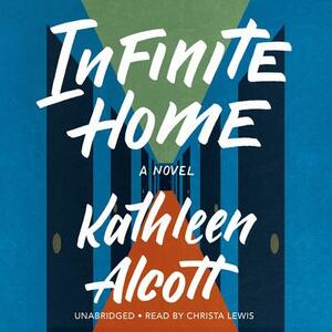 Infinite Home by Kathleen Alcott