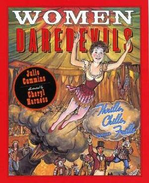 Women Daredevils by Cheryl Harness, Julie Cummins