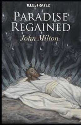 Paradise Regained Illustrated by John Milton